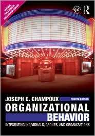 Organizational Behavior Integrating Individuals, Groups, and 
