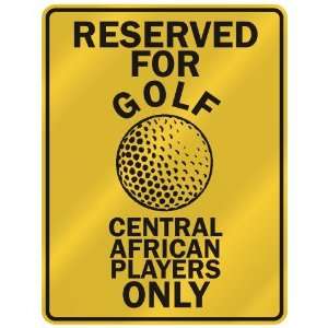 RESERVED FOR  G OLF CENTRAL AFRICAN PLAYERS ONLY  PARKING SIGN 