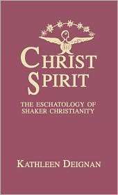 Christ Spirit The Eschatology of Shaker Christianity, (0810824892 