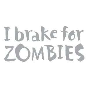   Brake for Zombies   6 SILVER Vinyl Decal Window Sticker by Ikon Sign