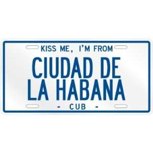  NEW  KISS ME , I AM FROM CIUDAD DE LA HABANA  CUBA 