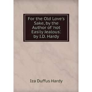  For the Old Loves Sake, by the Author of not Easily Jealous 