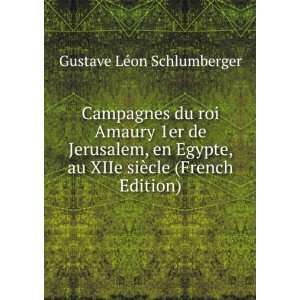   XIIe siÃ¨cle (French Edition) Gustave LÃ©on Schlumberger Books