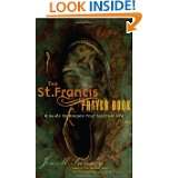 The St. Francis Prayer Book A Guide to Deepen Your Spiritual Life by 