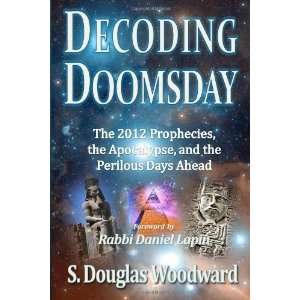  Decoding Doomsday The 2012 Prophecies, the Apocalypse 