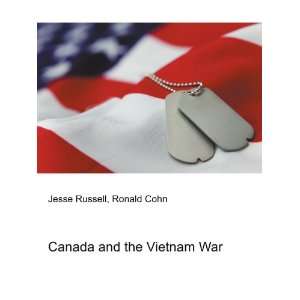  Canada and the Vietnam War Ronald Cohn Jesse Russell 