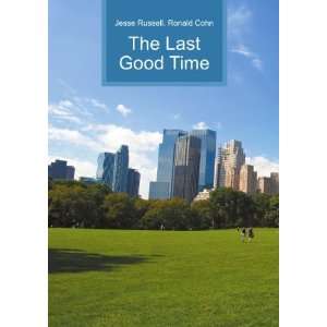  The Last Good Time Ronald Cohn Jesse Russell Books