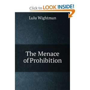  The Menace of Prohibition Lulu Wightman Books