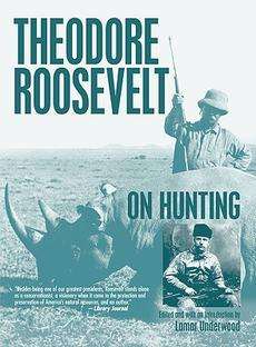 Theodore Roosevelt on Hunting NEW by Underwood Underwoo 9781592287758 