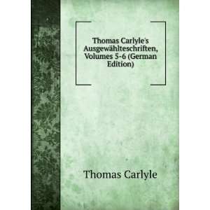   , Volumes 5 6 (German Edition) Thomas, 1795 1881 Carlyle Books