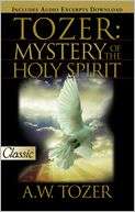 The Mystery Of The Holy Spirit A. W. Tozer