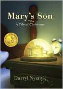   Marys Son A Tale of Christmas by Darryl Nyznyk 