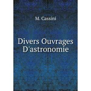  Divers Ouvrages Dastronomie M. Cassini Books