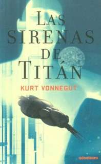   Las sirenas de Titan (The Sirens of Titan) by Kurt 
