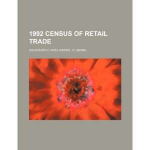  1992 census of retail trade. Geographic area series 