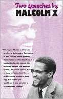 Two Speeches by Malcolm X Malcolm X Malcolm X