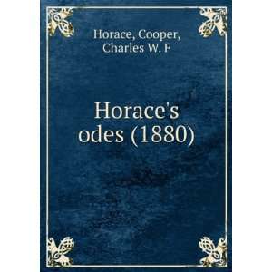   odes (1880) (9781275350458) Cooper, Charles W. F Horace Books