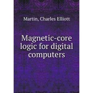    core logic for digital computers. Charles Elliott Martin Books