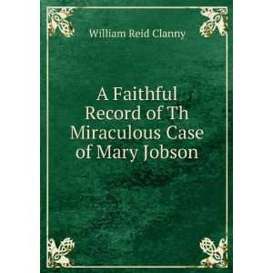   of Th Miraculous Case of Mary Jobson William Reid Clanny Books