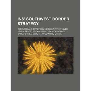  southwest border strategy resource and impact issues remain after 