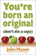   Youre Born an Original  Dont Die a Copy by John 