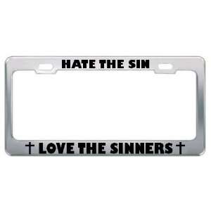 Hate The Sin Love The Sinners Religious God Jesus License Plate Frame 
