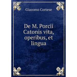   Catonis vita, operibus, et lingua Giacomo Cortese  Books