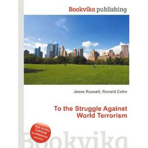  the Struggle Against World Terrorism Ronald Cohn Jesse Russell Books