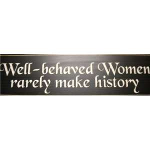  Well Behaved Women sign