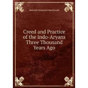  Creed and Practice of the Indo Aryans Three Thousand Years 