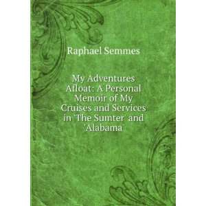  My Adventures Afloat A Personal Memoir of My Cruises and 