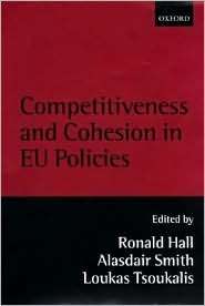 Competitiveness and Cohesion in EU Policies, (0198295227), Ronald Hall 