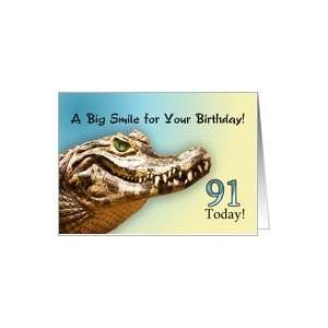  91 Today. A big alligator smile for your birthday. Card 