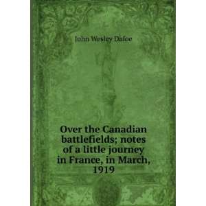   little journey in France, in March, 1919 John Wesley Dafoe Books
