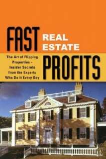 Fast Real Estate Profits in Any Market The Art of Flipping Properties 
