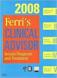 Ferris Clinical Advisor 2008 Instant Diagnosis and Treatment, Book 