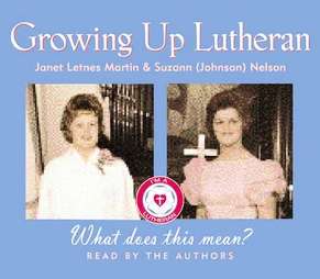 Growing Up Lutheran What Does This Mean by Janet Martin and Suzann J 