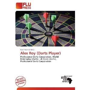    Alex Roy (Darts Player) (9786136601205) Gerd Numitor Books