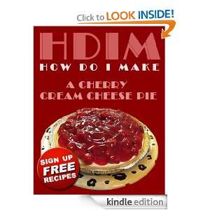 How Do I Make A Cherry Cream Cheese Pie Dale R Smith  