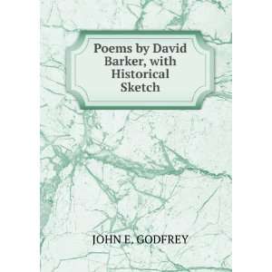   Poems by David Barker, with Historical Sketch JOHN E. GODFREY Books