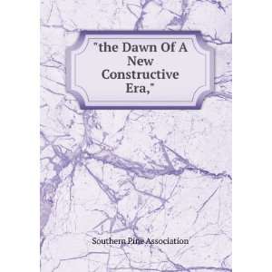   the Dawn Of A New Constructive Era, Southern Pine Association Books