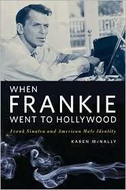 When Frankie Went to Hollywood Frank Sinatra and American Male 