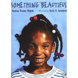    Something Beautiful [Paperback] Sharon Dennis Wyeth Books