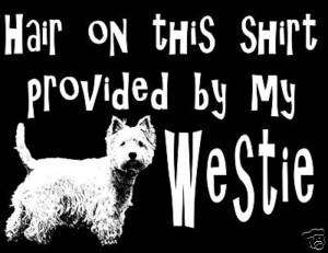 Westie Hair T Shirt * Dog, Pet, Funny Shirt  