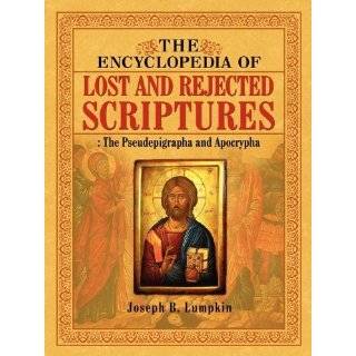 The Encyclopedia of Lost and Rejected Scriptures The Pseudepigrapha 