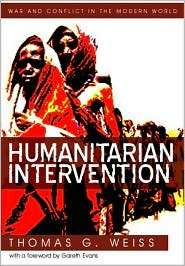 Humanitarian Intervention Ideas in Action, (0745640222), T. Weiss 