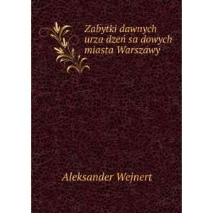   urzaÌ§dzeÅ saÌ§dowych miasta Warszawy Aleksander Wejnert Books