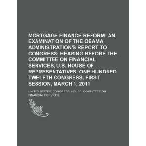 Mortgage finance reform an examination of the Obama 