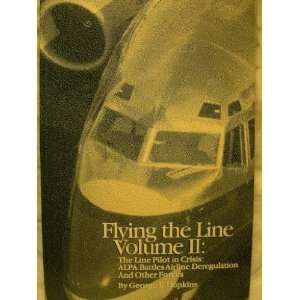  Flying the Line, Vol. 2 The Line Pilot in Crisis ALPA 