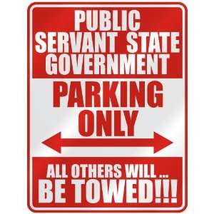   PUBLIC SERVANT   STATE GOVERNMENT PARKING ONLY  PARKING 